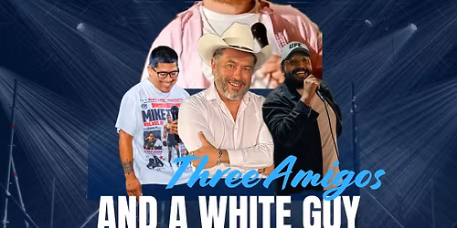 Three Amigos and A White Guy