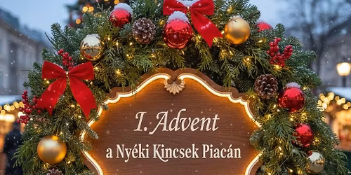 I. Advent a Ny\u00e9ki Kincsek Piac\u00e1n 