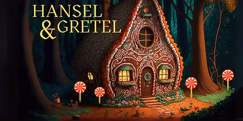 Hansel and Gretel at Performing Arts Center San Luis Obispo