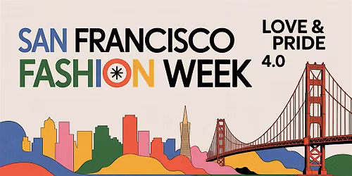 San Francisco Fashion Week : LOVE & PRIDE 4.0
