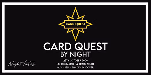 Card Quest - By Night: 18+ TCG Market and Trade Night 25\/10\/26