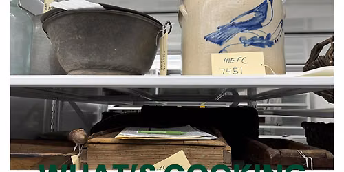 What's Cooking - Museum of Early Trades & Crafts