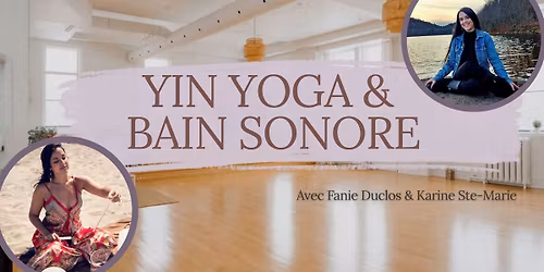 Yin yoga & Bain sonore avec Fanie Duclos et Karine Ste-Marie