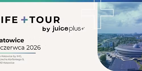 Life+ Tour Katowice