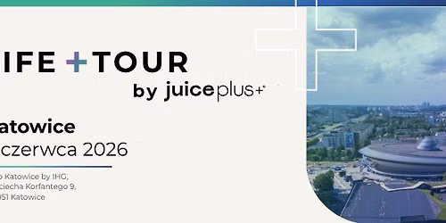 Life+ Tour Katowice