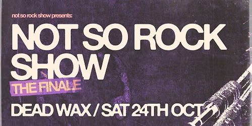 Not So Rock Show: The Finale