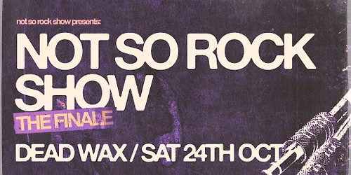 Not So Rock Show: The Finale