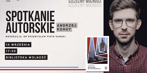 Szczeliny Wolno\u015bci: Ameryka. Dom podzielony- spotkanie z Andrzejem Kohutem