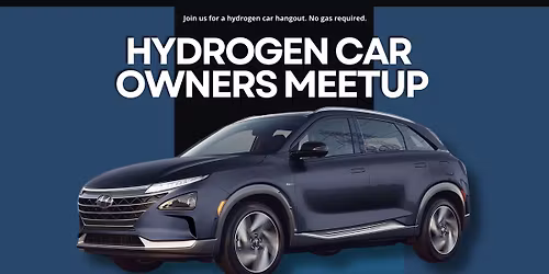 Hydrogen Car Owners Meetup