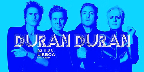 DURAN DURAN | 3 NOVEMBRO, LISBOA