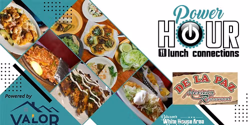 Power Hour at De La Paz Mexican Restaurant Sponsored by Valor Mortgage