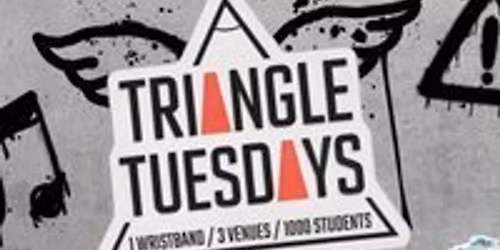 Triangle Tuesdays - 3 Venues - 1000 + Students - 1 Ticket