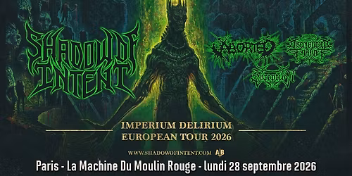Shadow Of Intent, Aborted, Disembodied Tyrant, Soreption \/\/ Paris