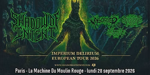 Shadow Of Intent, Aborted, Disembodied Tyrant, Soreption \/\/ Paris