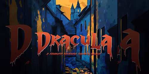 Dracula - A Feminist Revenge Fantasy
