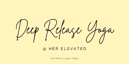Deep Release Yoga @ Her Elevated