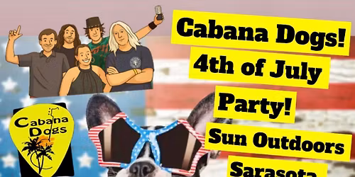 Cabana Dogs 3rd Annual 4th of July Celebration at Sun Outdoors!
