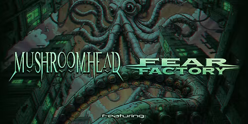 Mushroomhead & Fear Factory w\/ special guests Nine Treasures