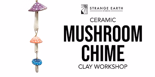Ceramic Mushroom Chime Workshop