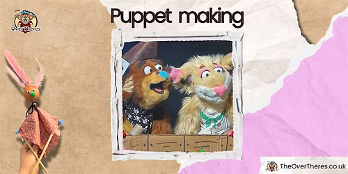 Puppet-Making Workshop with The OverTheres!