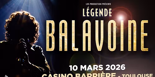 L\u00e9gende Balavoine \u2022 10 mars 2026 \u2022 Casino Barri\u00e8re, Toulouse