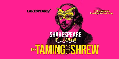 Shakespeare by the Lakes VII: The Taming of the Shrew