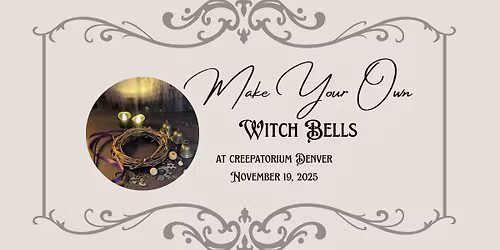 Make Your Own Witch Bells at Creepatorium Denver