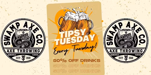 Tipsy Tuesday at Swamp Axe