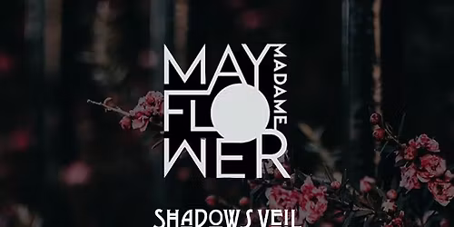 Mayflower Madame + Shadows Veil