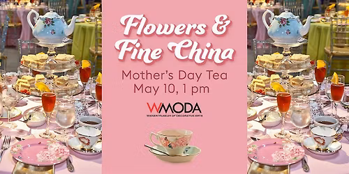 Flowers and Fine China: Mother\u2019s Day Tea at WMODA