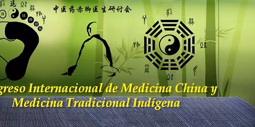 Congreso Internacional de Medicina Tradicional China y Medicina Tradicional Indigena