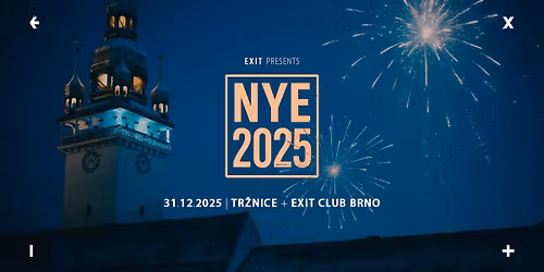 EXIT Presents: NYE 2025 \u2192 Tr\u017enice + EXIT Club Brno [Nejv\u011bt\u0161\u00ed NYE party v Brn\u011b]