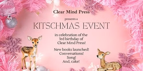 Clear Mind Press presents a Kitschmas event!