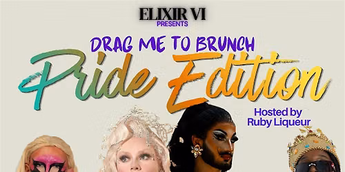 Drag me To Brunch: Pride Edition @ Elixir VI