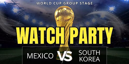 World Cup Watch Party Mexico vs South Korea