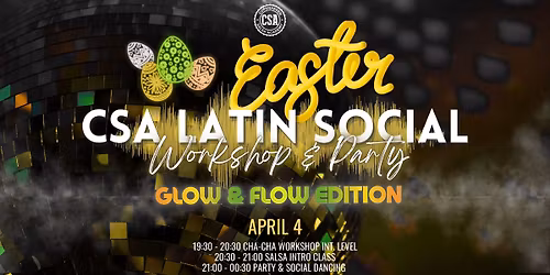 \ud83d\udc23 Easter CSA Latin Social: Cha-Cha Workshop & Salsa Intro + Glow & Flow Party \ud83e\udea9