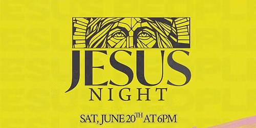 JESUS NIGHT \u2014 A Saturday Night Jesus People Gathering