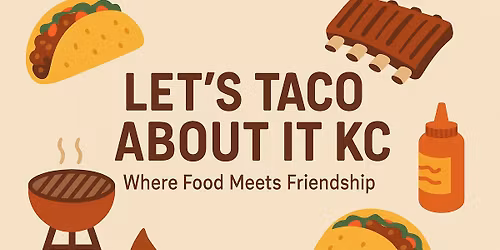 Let\u2019s Taco About It KC- Where Food Meets Friendship