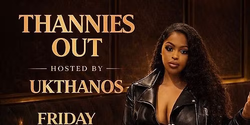 THANNIES OUT!! HOSTED BY UK THANOS @ LA LOUNGE (HACIENDA)