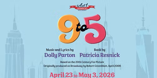 Act 1 Presents: 9 to 5: The Musical