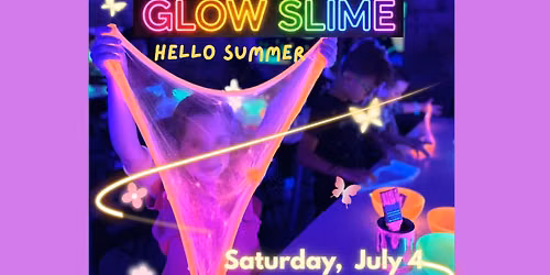 Glow Slime Making Workshop - Hello Summer Edition 