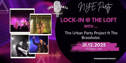 Lock-In at The Loft \u2014 NYE with The Urban Party Project feat. The Brassholes