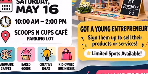 \ud83d\udea8 KIDS ENTREPRENEUR MARKET \u2013 MAY 16 \ud83d\udea8