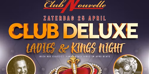 CLUB DELUXE ( LADIES & KINGS NIGHT) MET DJ BO BELLOW & DJ KEANU IN CLUB NOUVELLE AMSTELVEEN