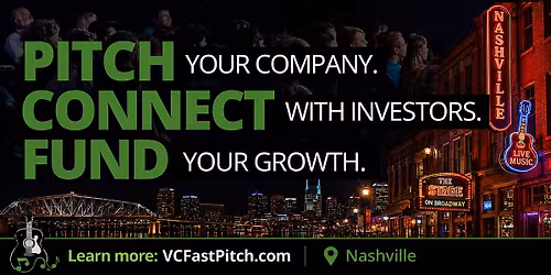 Nashville VC Fast Pitch. Pitch, Connect, Fund!