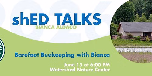 shED Talk: Barefoot Beekeeping with Bianca
