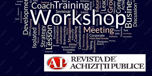 WORKSHOP profesional cu tema: MODIFICAREA CONTRACTELOR DE ACHIZITII PUBLICE - LIMITE LEGALE, RISCURI