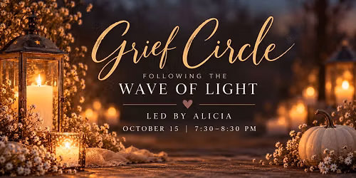 Grief Circle (7:30pm to 8:30pm)
