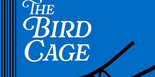 THE BIRD CAGE - Staged Reading