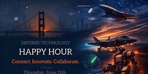 Defense Tech Happy Hour 6\/11 in SF
